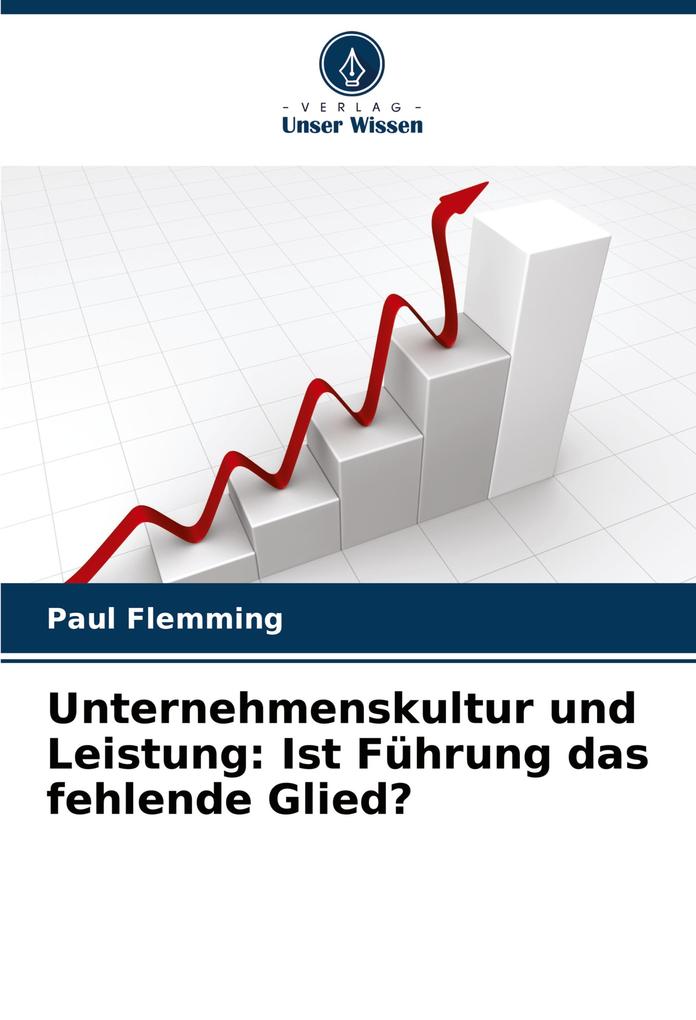 Unternehmenskultur und Leistung: Ist Führung das fehlende Glied?