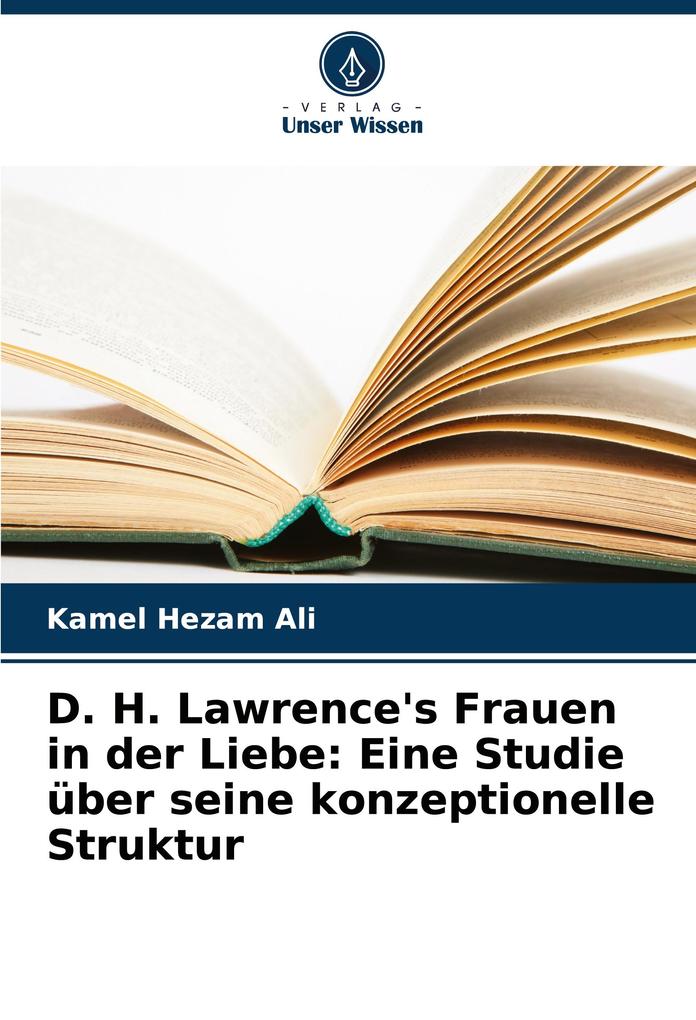 D. H. Lawrence's Frauen in der Liebe: Eine Studie über seine konzeptionelle Struktur