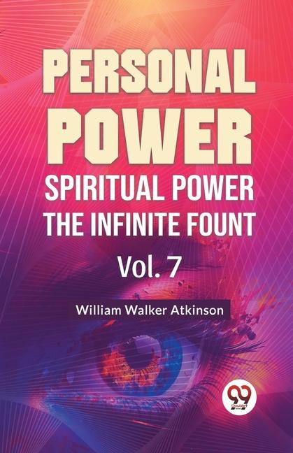 Personal Power Spiritual Power The Infinite Fount Vol. 7