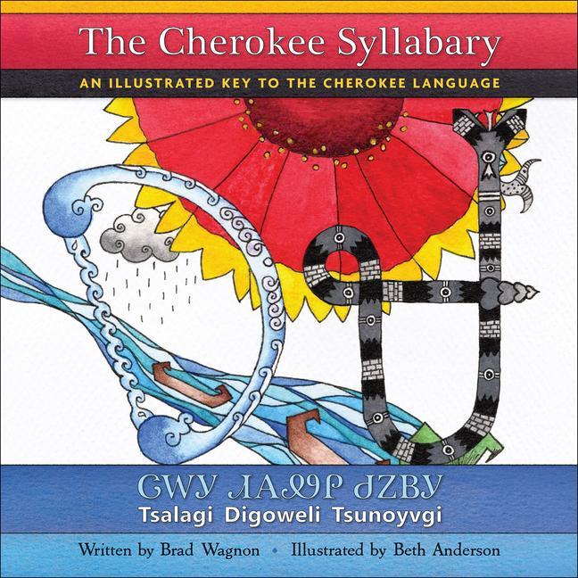 The Cherokee Syllabary / ᏣᎳᎩ ᏗᎪᏪᎵ ᏧᏃᏴᎩ