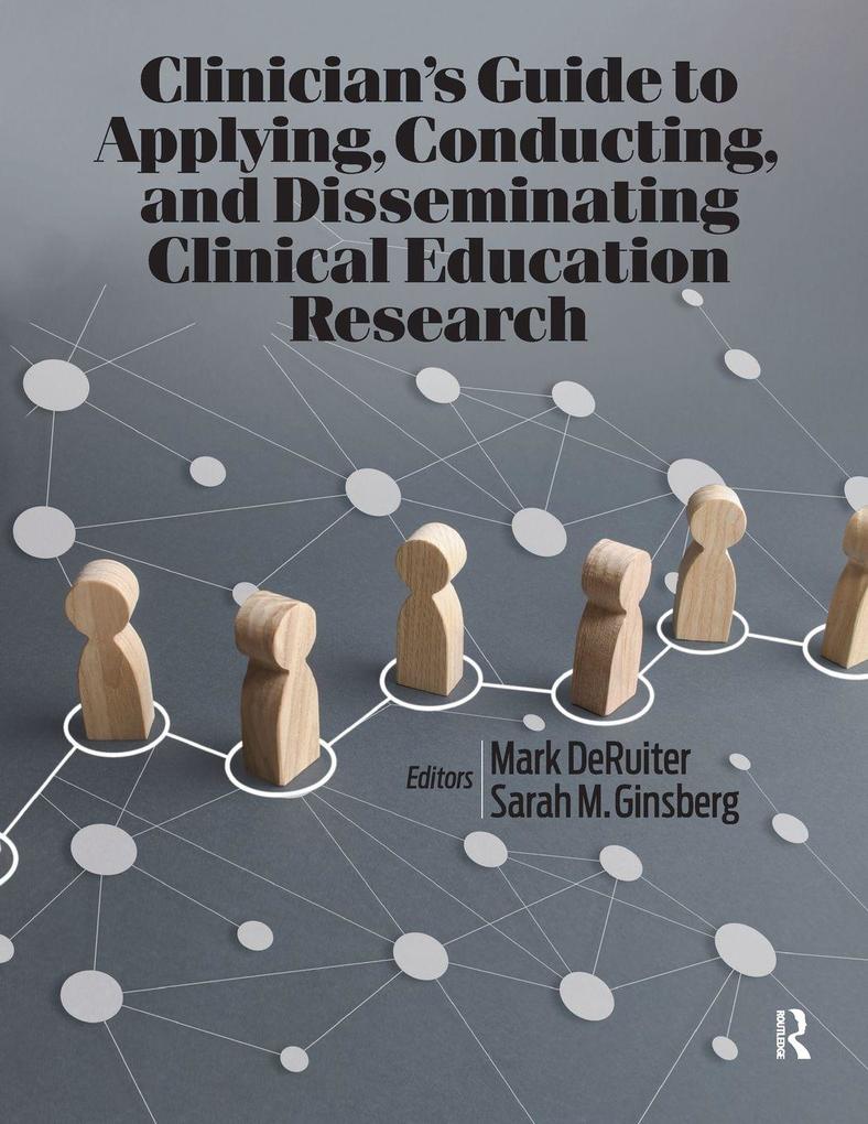 Clinician's Guide to Applying Conducting and Disseminating Clinical Education Research