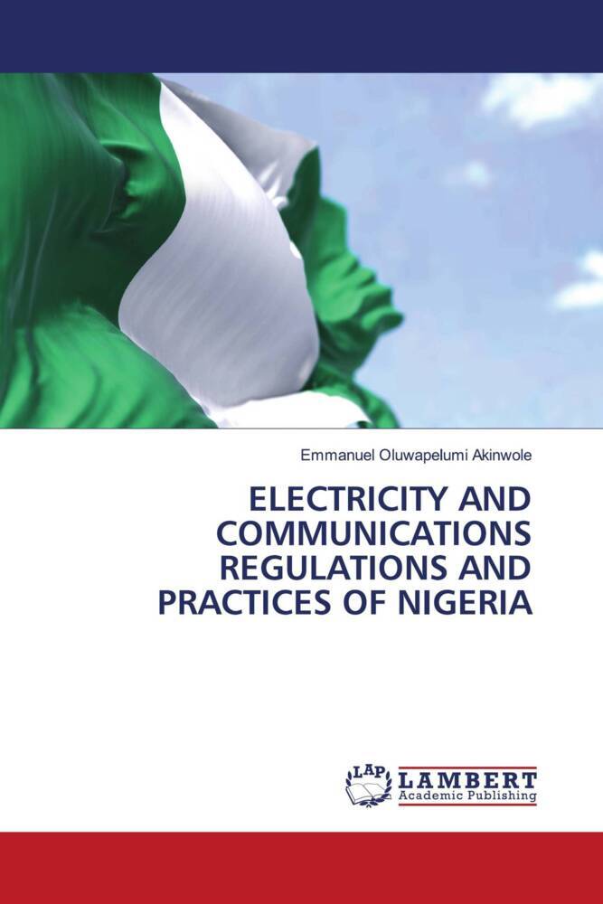 THE ELECTRICITY & COMMUNICATIONS REGULATIONS & PRACTICES OF NIGERIA