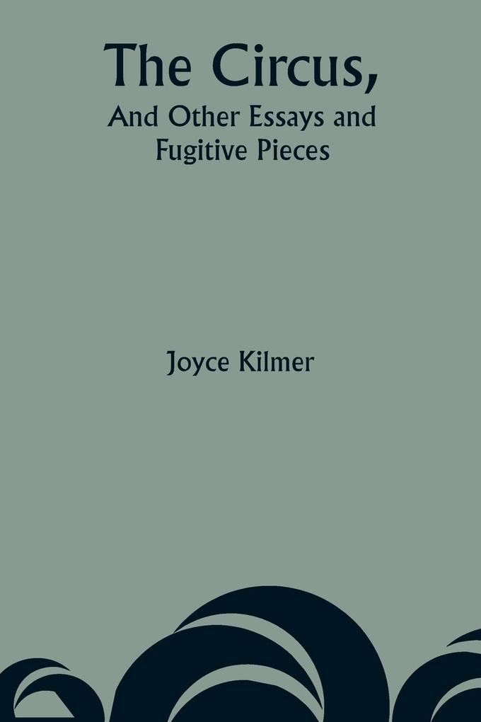 The Circus And Other Essays and Fugitive Pieces