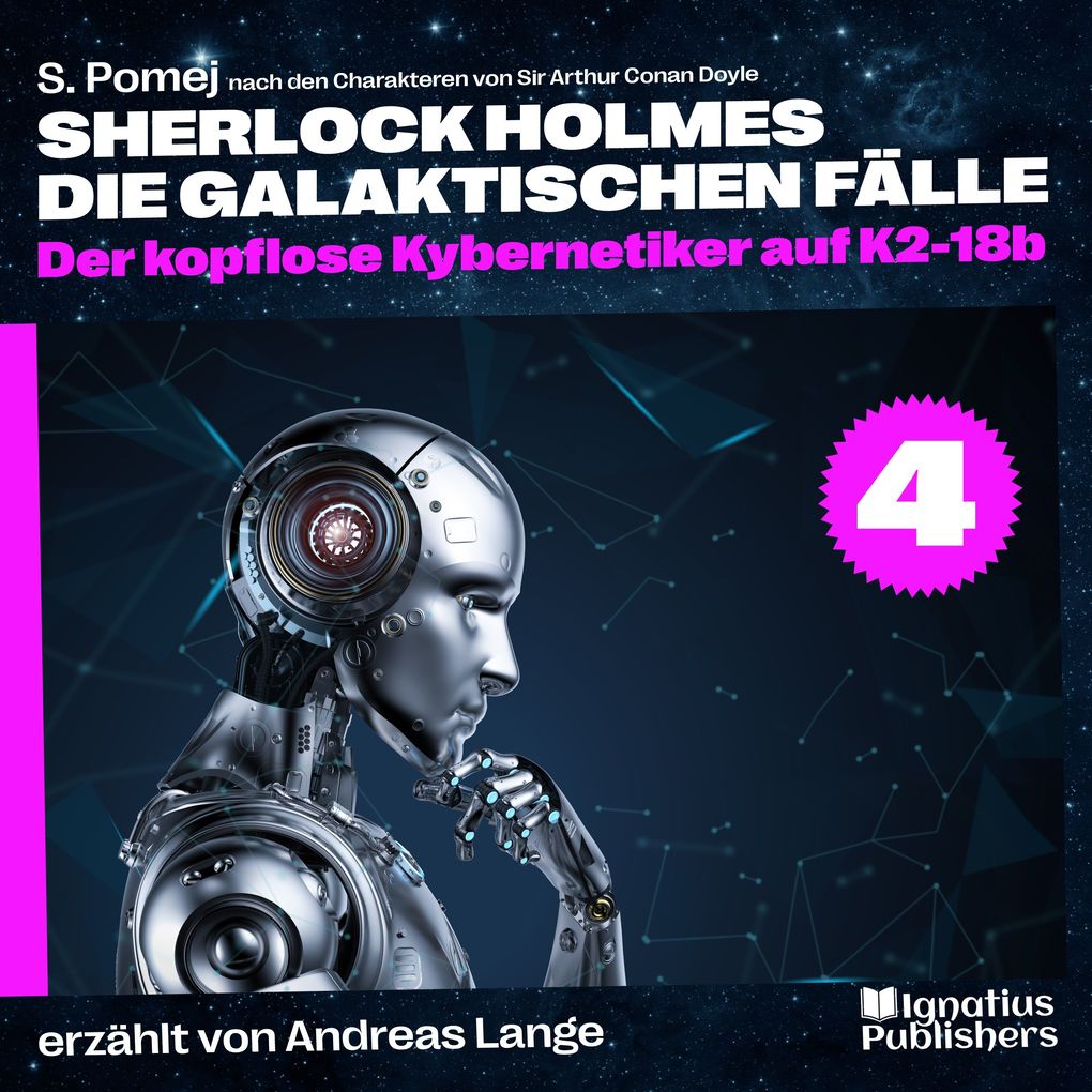 Der kopflose Kybernetiker auf K2-18b (Sherlock Holmes - Die galaktischen Fälle Folge 4)