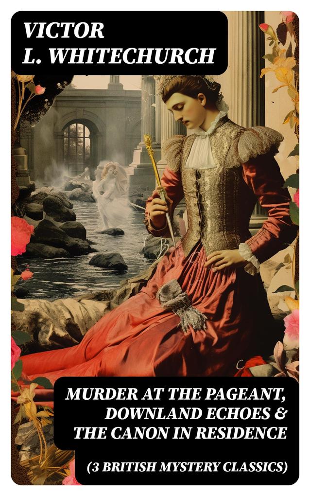 MURDER AT THE PAGEANT DOWNLAND ECHOES & THE CANON IN RESIDENCE (3 British Mystery Classics)