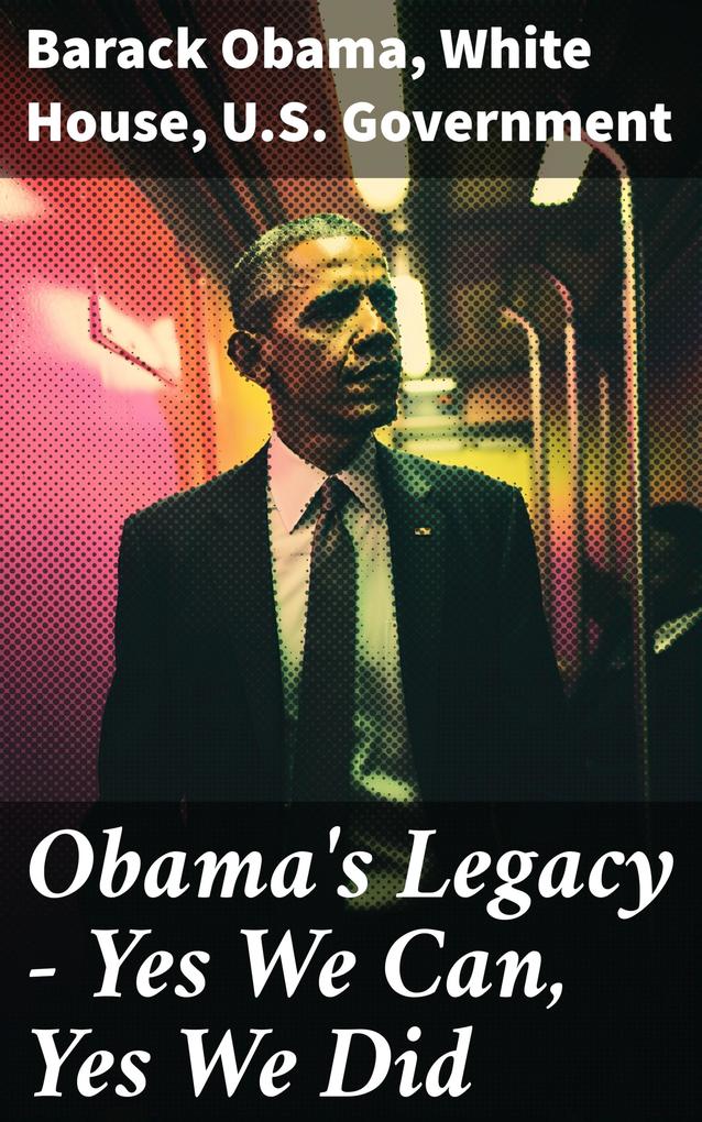 Obama‘s Legacy - Yes We Can Yes We Did