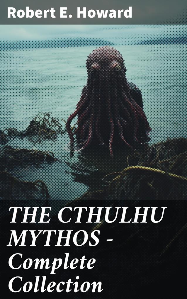 THE CTHULHU MYTHOS - Complete Collection