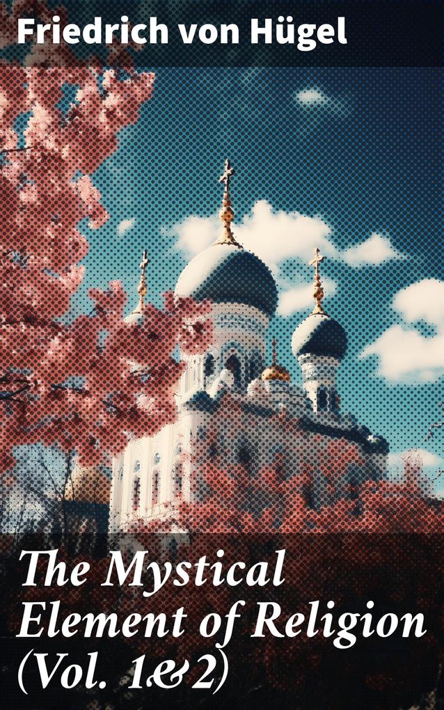 The Mystical Element of Religion (Vol. 1&2)