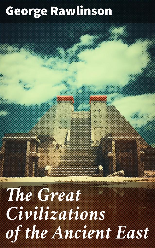 The Great Civilizations of the Ancient East