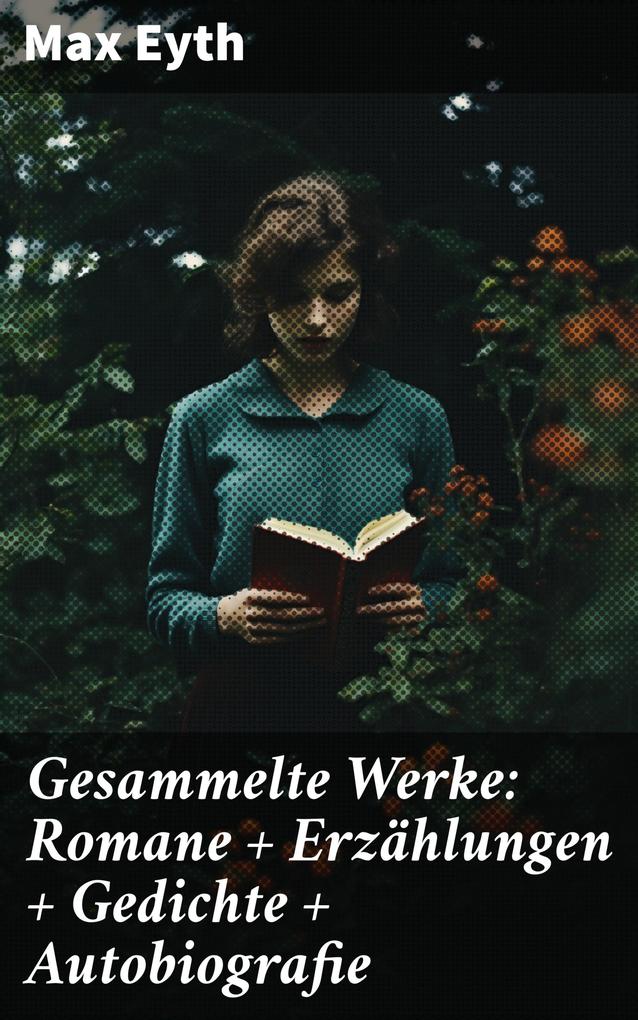 Gesammelte Werke: Romane + Erzählungen + Gedichte + Autobiografie