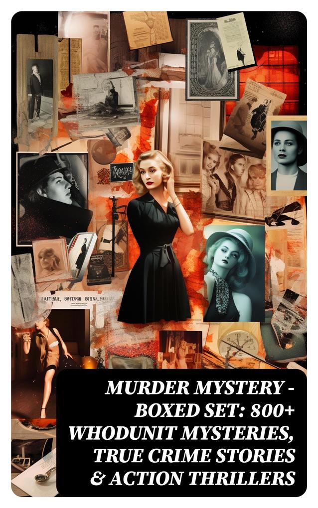 Murder Mystery - Boxed Set: 800+ Whodunit Mysteries True Crime Stories & Action Thrillers