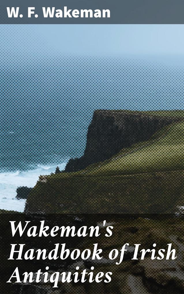 Wakeman‘s Handbook of Irish Antiquities