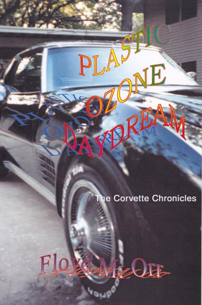 Plastic Ozone Daydream: The Corvette Chronicles