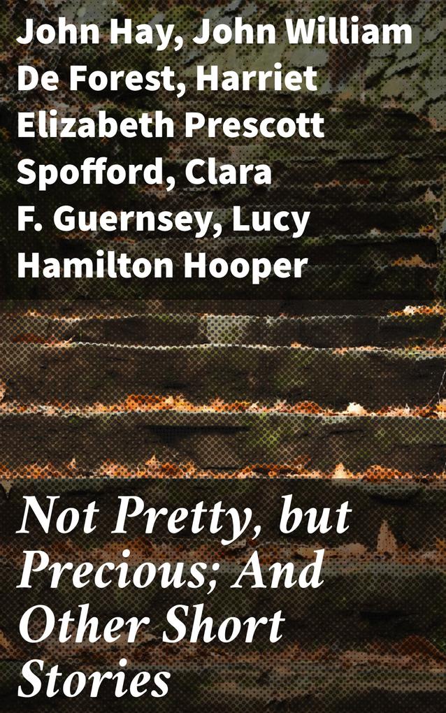 Not Pretty but Precious; And Other Short Stories
