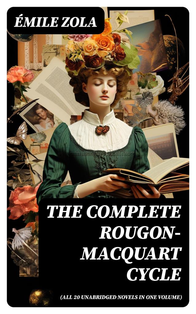The Complete Rougon-Macquart Cycle (All 20 Unabridged Novels in one volume)