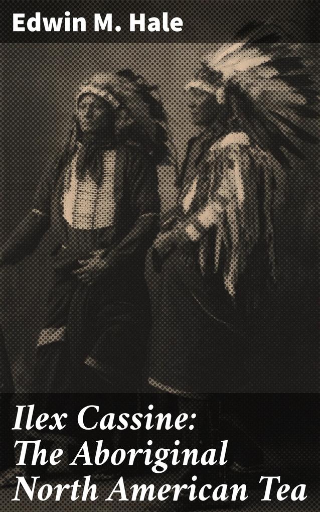 Ilex Cassine: The Aboriginal North American Tea