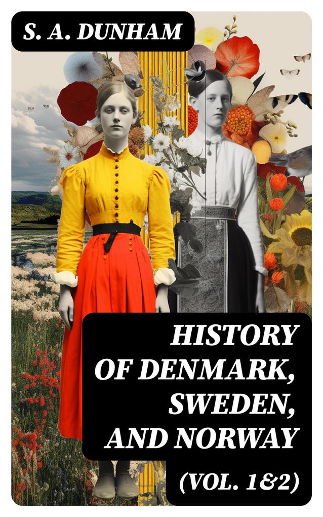 History of Denmark Sweden and Norway (Vol. 1&2)
