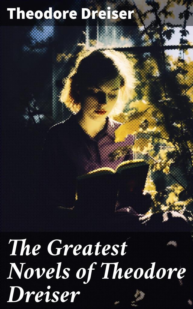 The Greatest Novels of Theodore Dreiser