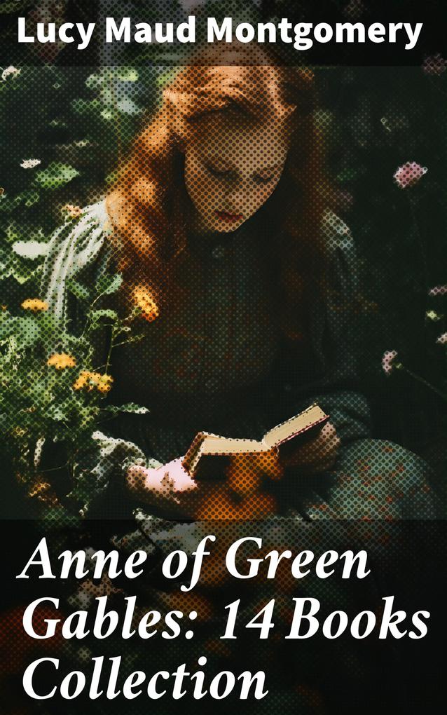 Anne of Green Gables: 14 Books Collection
