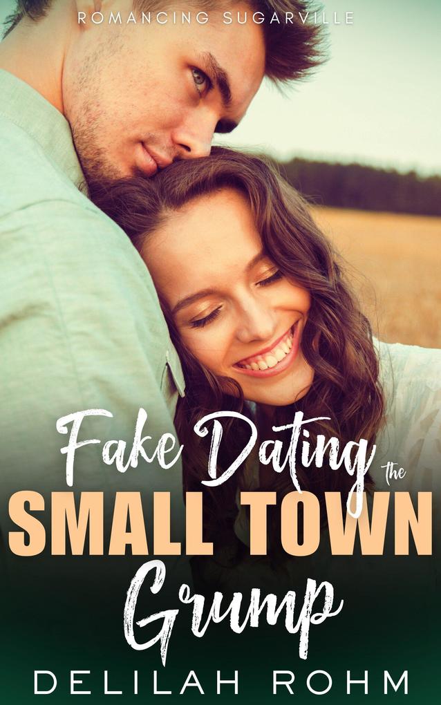 Fake Dating the Small Town Grump (Romancing Sugarville #0)