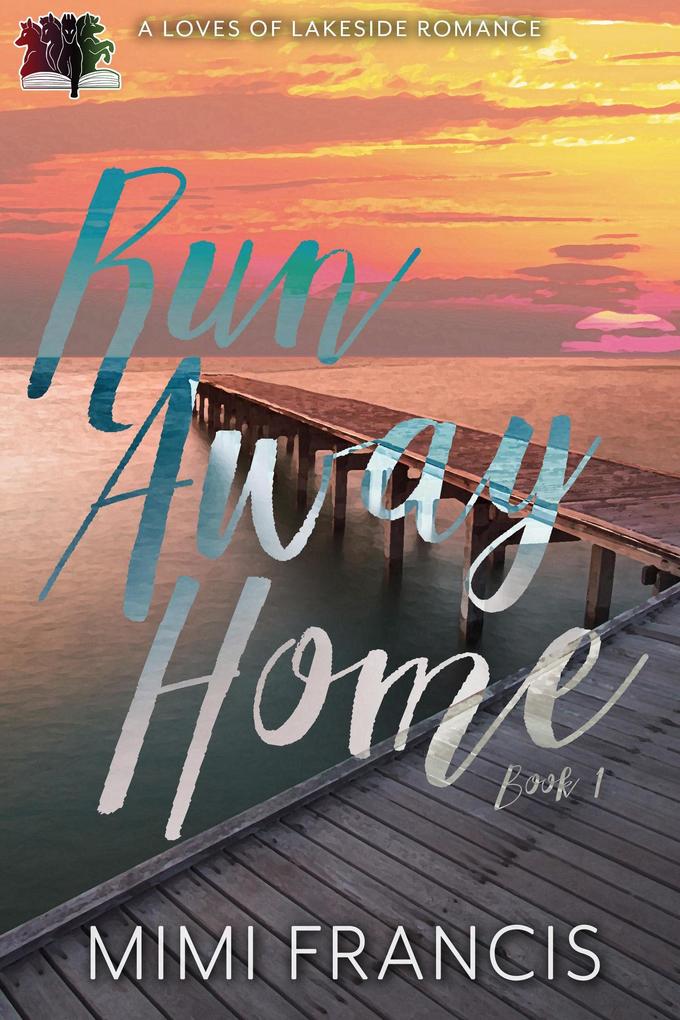 Run Away Home (The Loves of Lakeside #1)