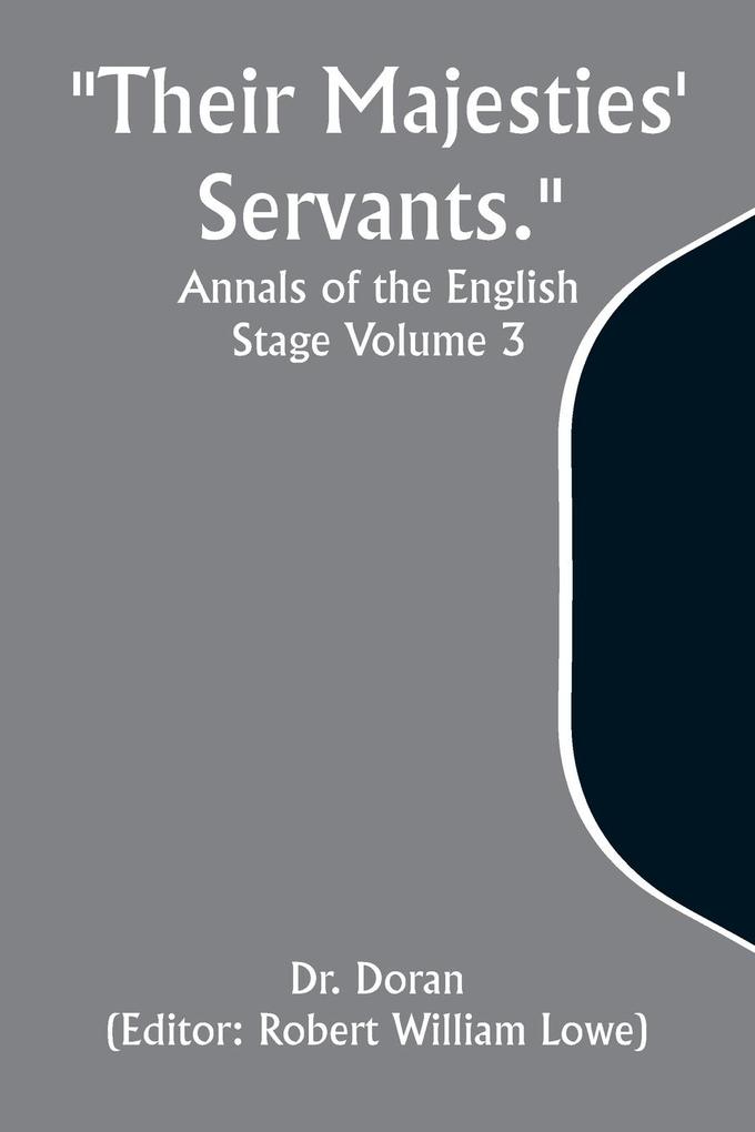 Their Majesties‘ Servants. Annals of the English Stage Volume 3