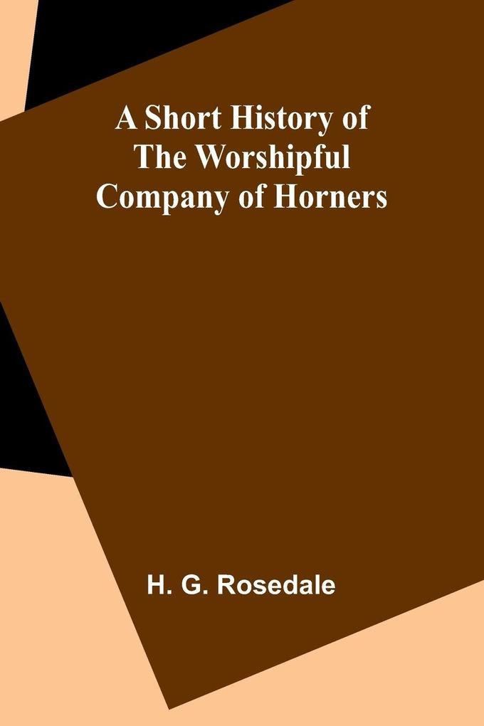A Short History of the Worshipful Company of Horners