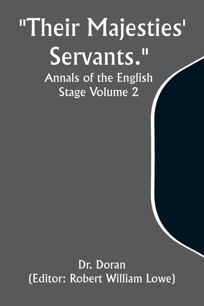 Their Majesties‘ Servants. Annals of the English Stage Volume 2