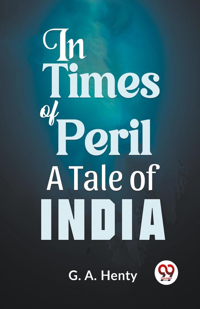 In Times Of Peril A Tale Of India