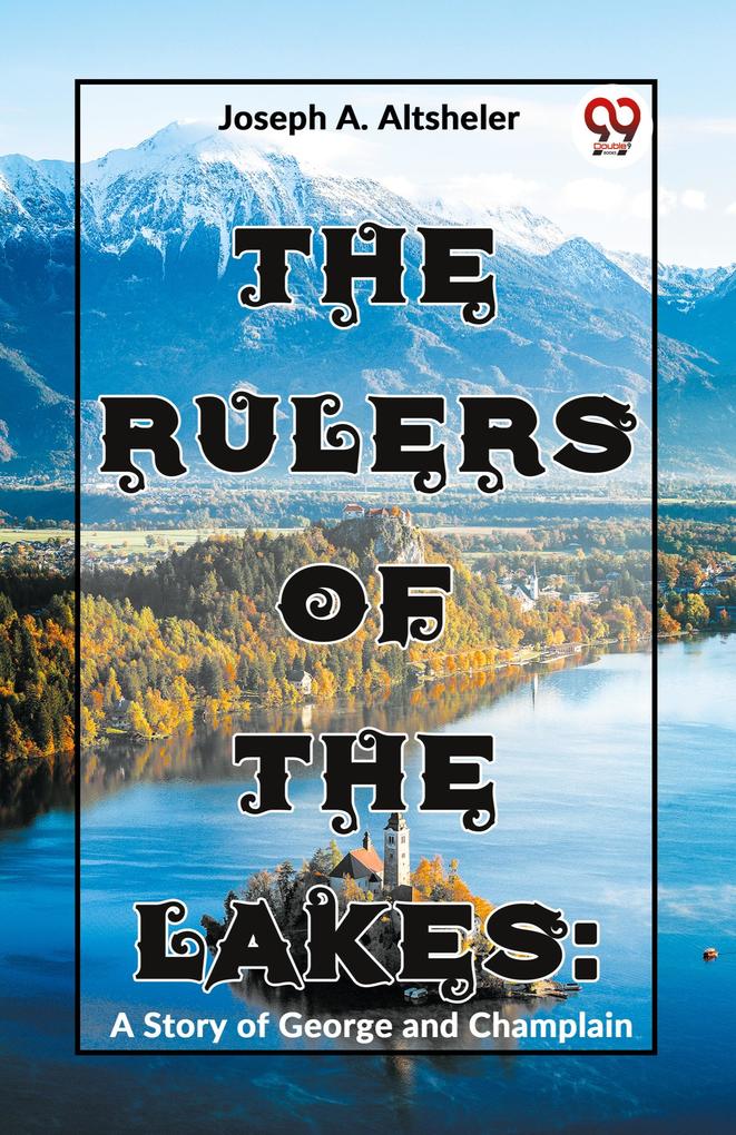 The Rulers Of The Lakes: A Story Of George And Champlain