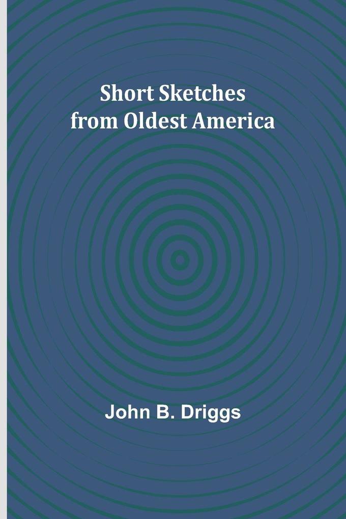Short Sketches from Oldest America