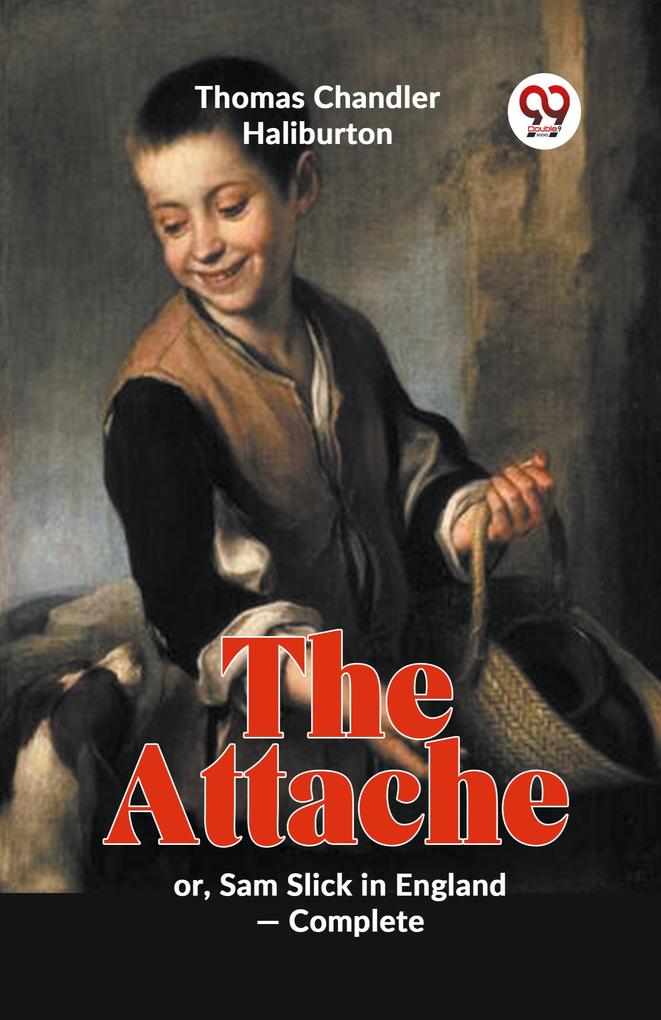 The Attache Or Sam Slick In England -complete
