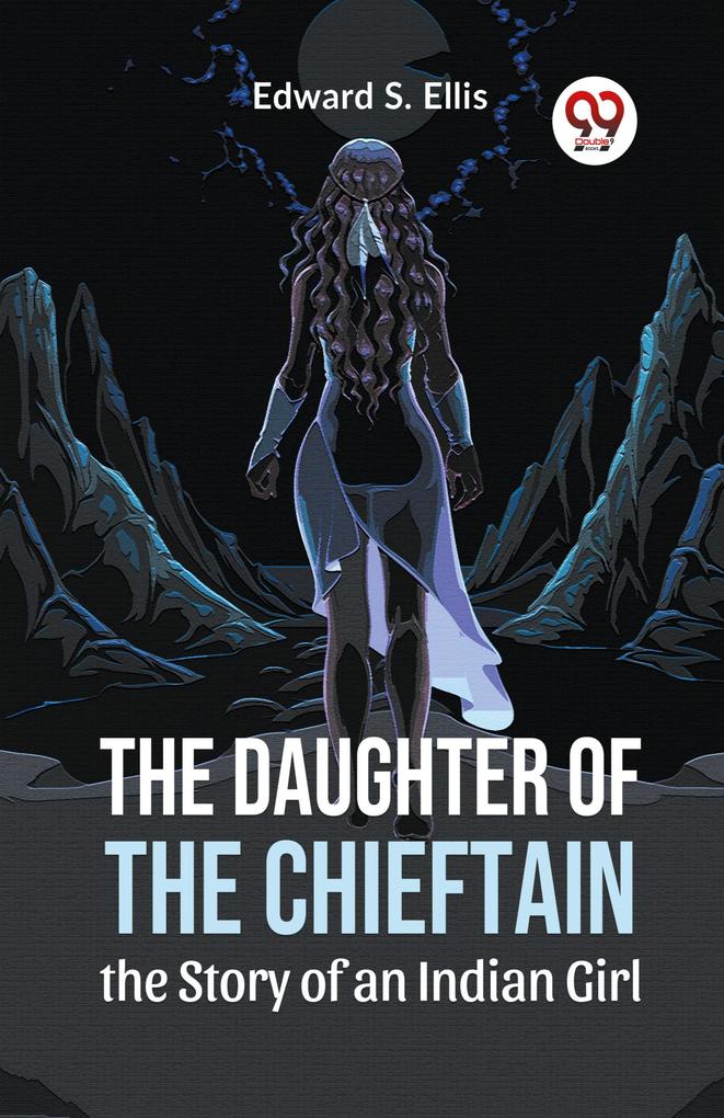 The Daughter Of The Chieftain The Story Of An Indian Girl