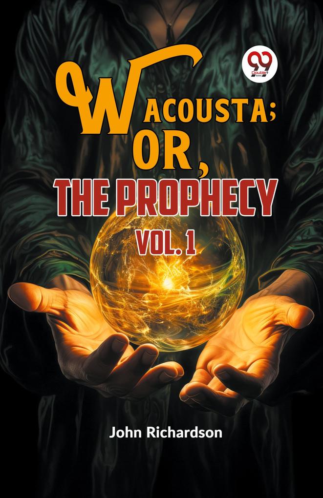 Wacousta ; or The Prophecy vol.1