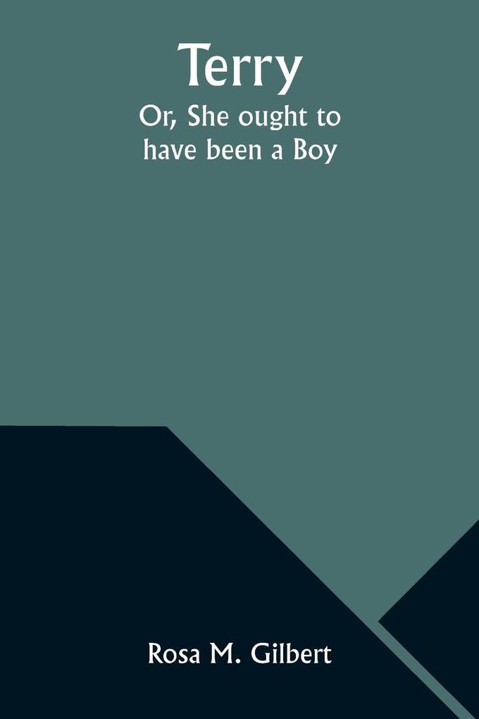 Terry; Or She ought to have been a Boy