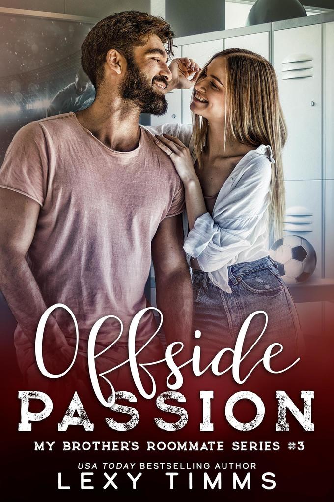 Offside Passion (My Brother‘s Roommate Series #3)