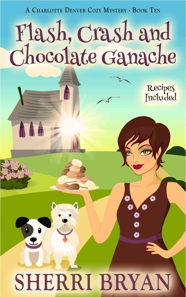 Flash Crash and Chocolate Ganache (The Charlotte Denver Cozy Mysteries #1)