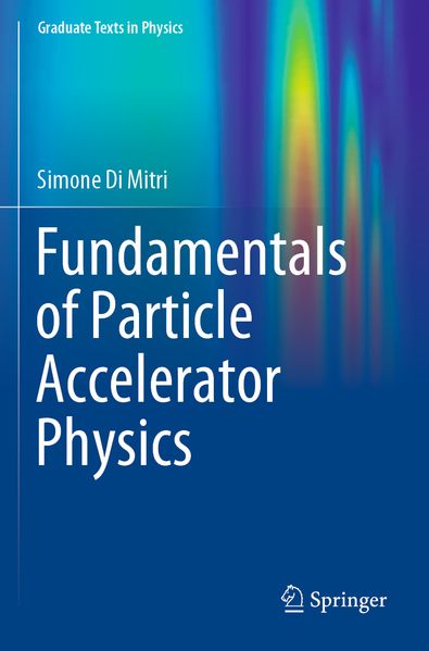 Fundamentals of Particle Accelerator Physics