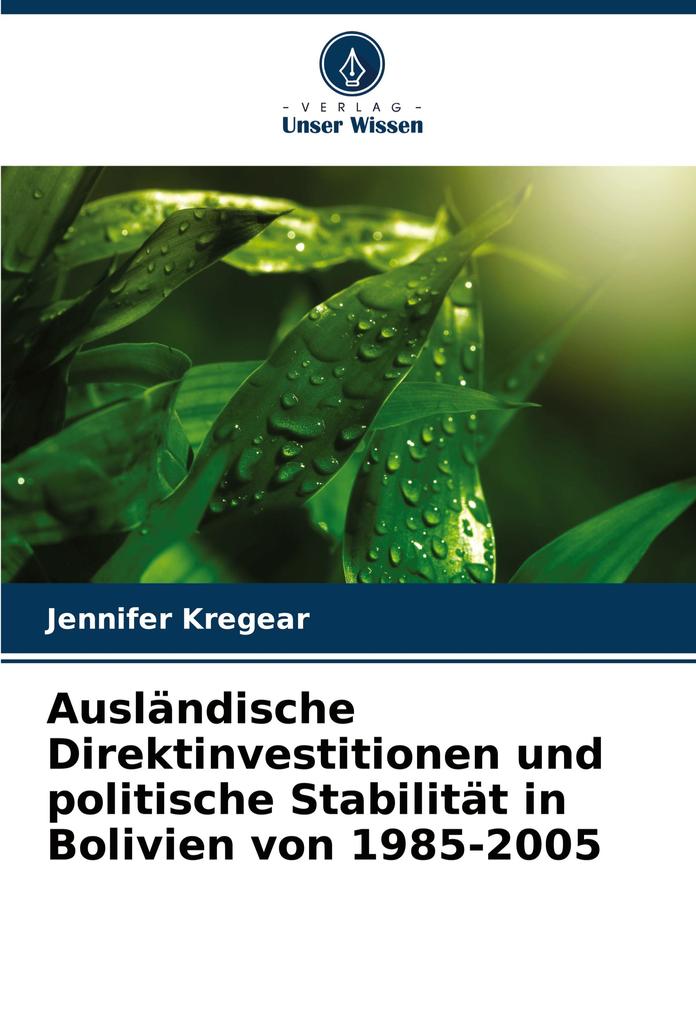 Ausländische Direktinvestitionen und politische Stabilität in Bolivien von 1985-2005