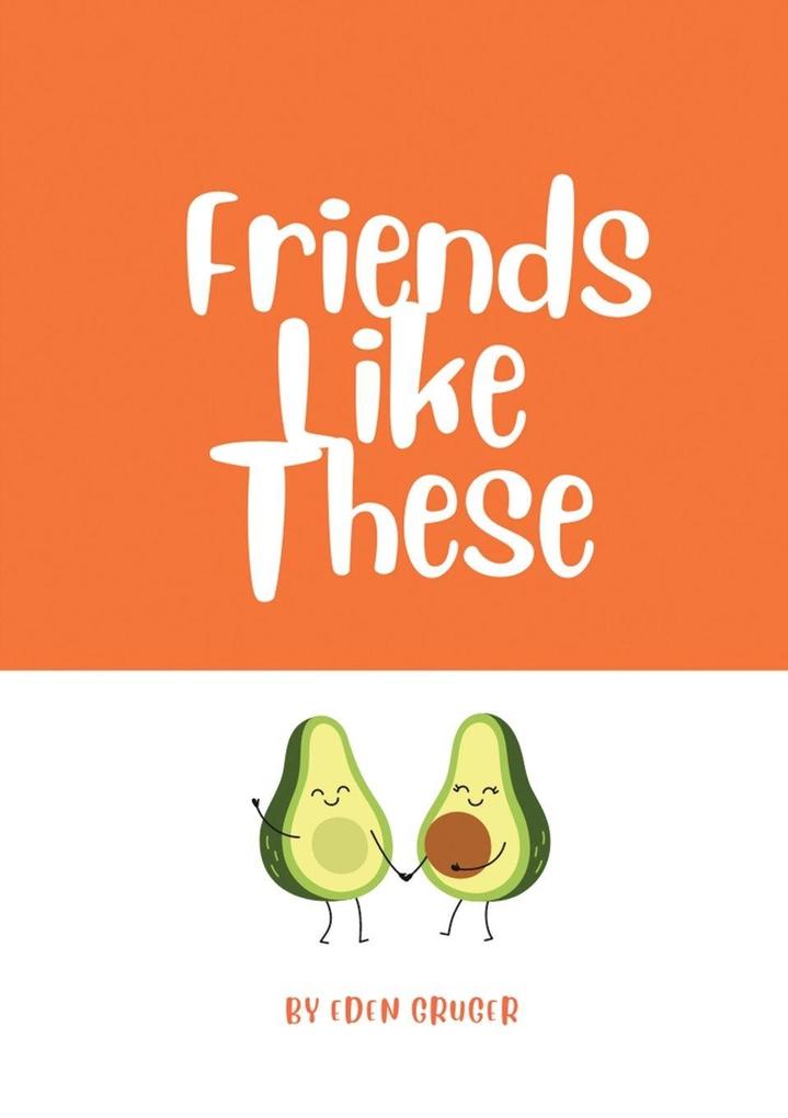 Friends like These