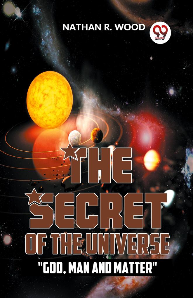 The Secret Of The Universe 'God Man And Matter'