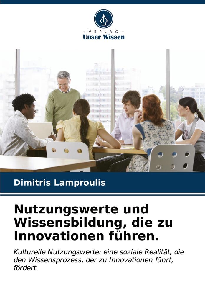 Nutzungswerte und Wissensbildung die zu Innovationen führen.