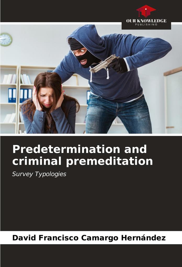 Predetermination and criminal premeditation