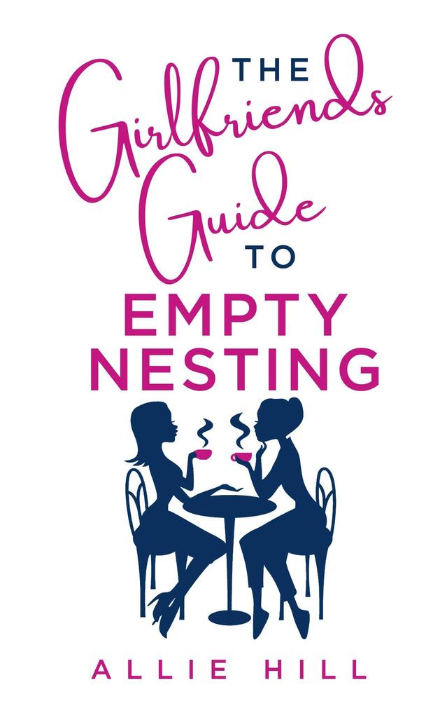 The Girlfriends‘ Guide to Empty Nesting