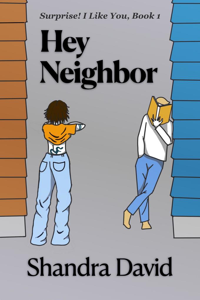 Hey Neighbor (Surprise! I Like You #1)