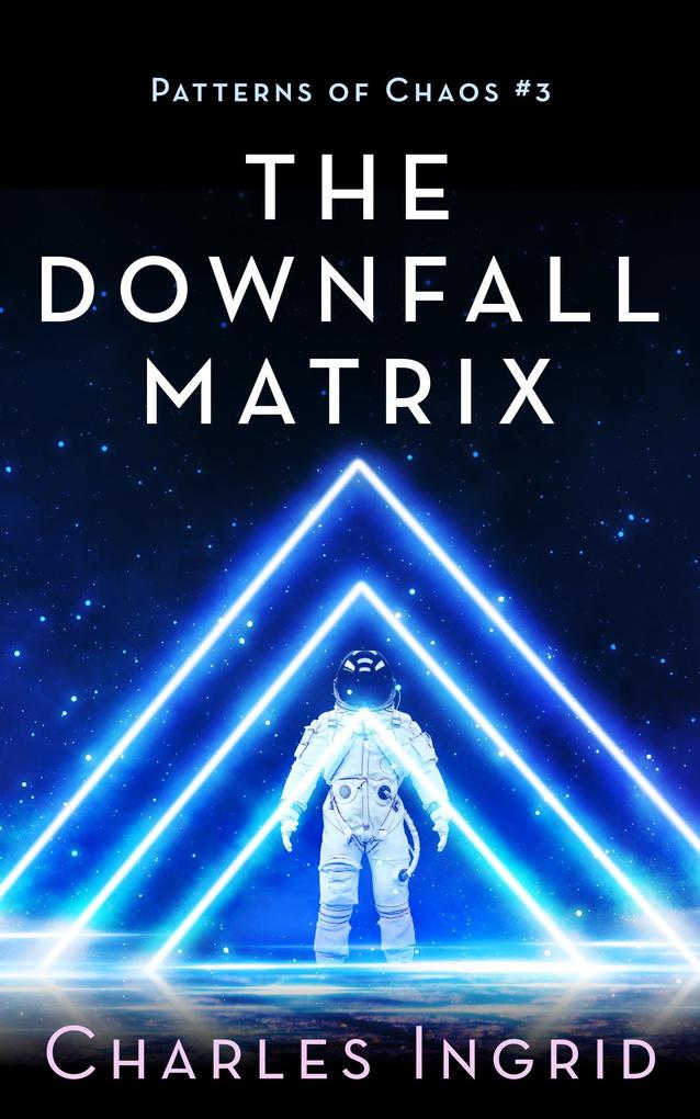 The Downfall Matrix (Patterns of Chaos #3)