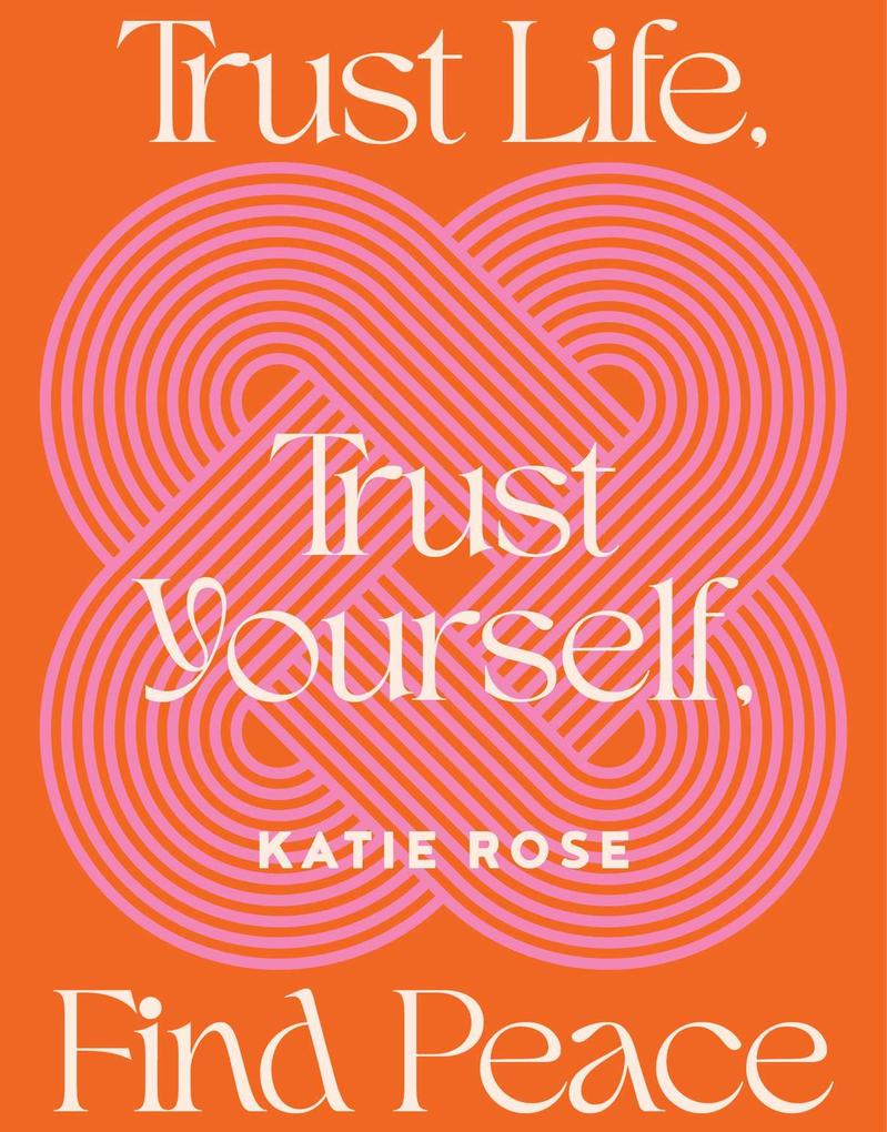 Trust Life Trust Yourself Find Peace