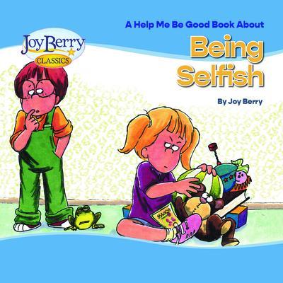 Help Me Be Good Book about Being Selfish