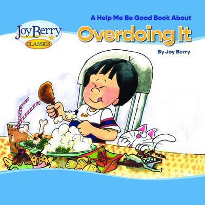 Help Me Be Good Book about Overdoing It