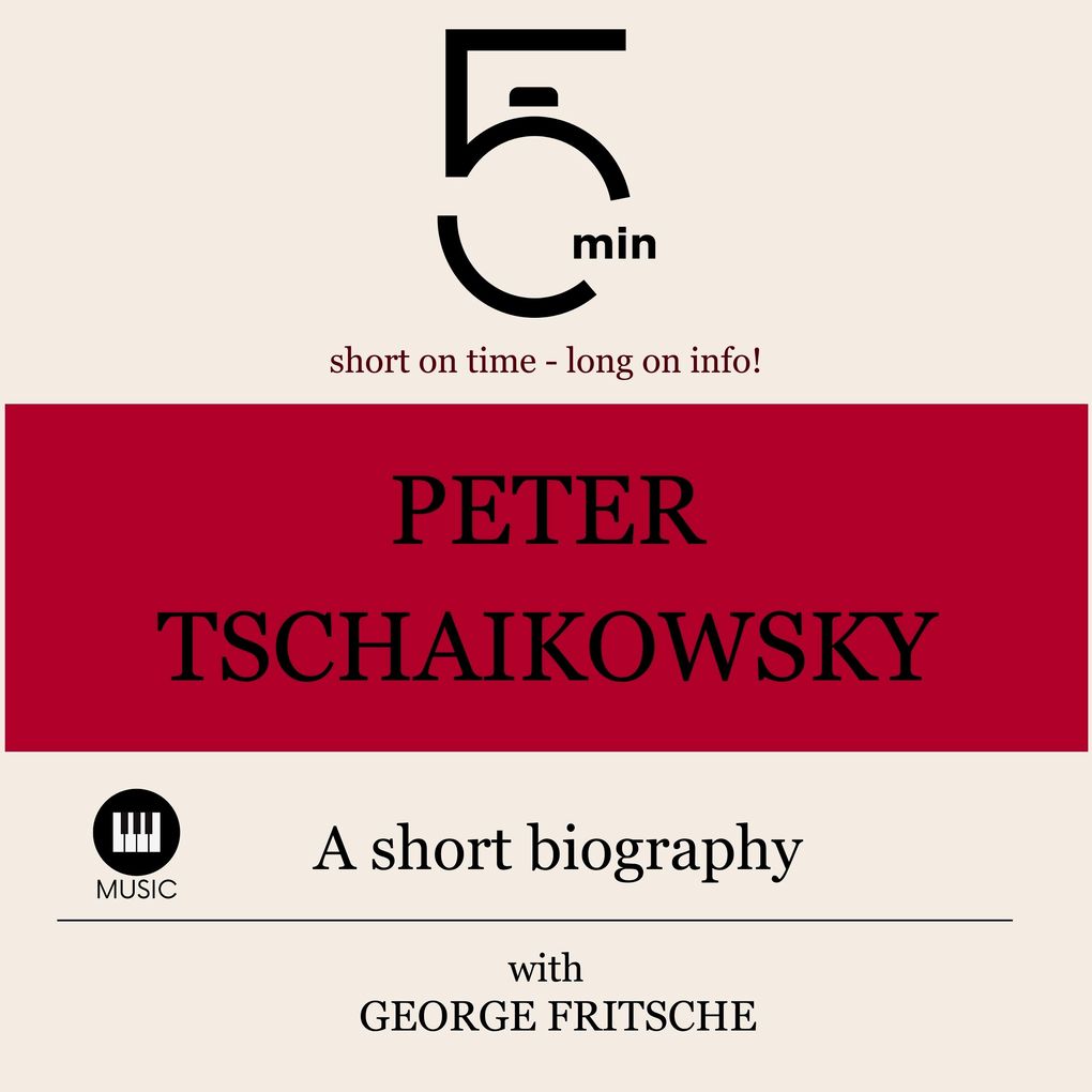 Peter Tchaikovsky: A short biography